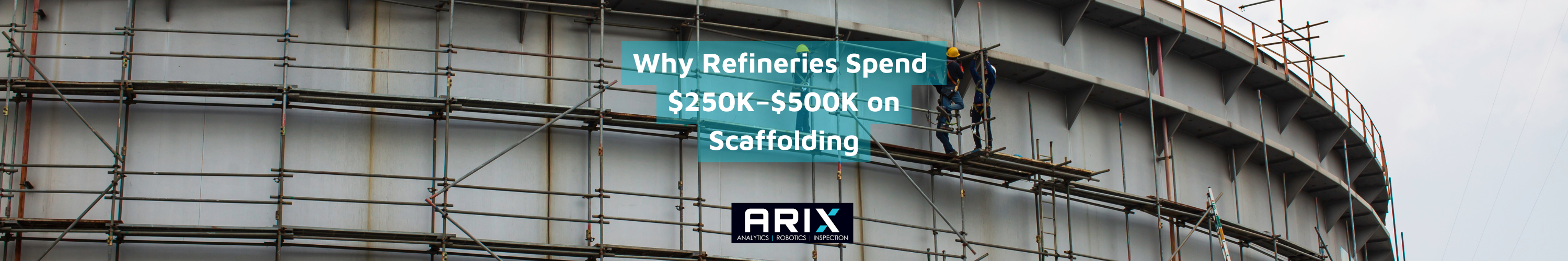 Why Refineries Spend $250K–$500K on Scaffolding
